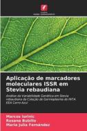 Aplicação de marcadores moleculares ISSR em Stevia rebaudiana di Marcos Iurinic, Rosana Bubillo, Maria Julia Fernández edito da Edições Nosso Conhecimento