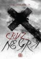 A Cruz Negra di C. C. Barros Jr edito da Editora Dracaena