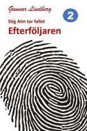 Stig Alm Tar Fallet: Efterfoljaren di Gunnar Lindberg edito da G. Lindberg Forlag