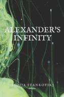ALEXANDER'S INFINITY di LIDIJA STANKOVIKJ edito da LIGHTNING SOURCE UK LTD