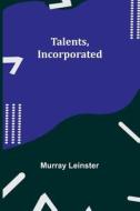 Talents, Incorporated di Murray Leinster edito da Alpha Editions