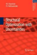 Structural Optimization with Uncertainties di N. V. Banichuk, Pekka Neittaanmäki edito da Springer Netherlands