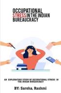 An Exploratory Study of Occupational Stress in the Indian Bureaucracy di Saroha Rashmi edito da psychologyinhindi