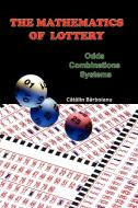 The Mathematics of Lottery: Odds, Combinations, Systems di Catalin Barboianu edito da INFAROM