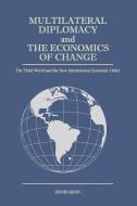 Multilateral Diplomacy and the Economics of Change di Denis Benn edito da Ian Randle Publishers