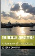 The Rescue, A Romance Of The Shallows Annotated (T) di Conrad edito da Independently Published