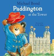 Paddington At The Tower di Michael Bond edito da HarperCollins Publishers