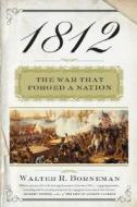 1812: The War That Forged a Nation di Walter R. Borneman edito da HarperCollins Publishers