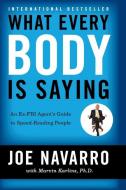 What Every BODY is Saying di Joe Navarro edito da WILLIAM MORROW