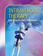 Intravenous Therapy for Health Care Personnel with Student CD-ROM di Kathryn Booth edito da McGraw-Hill Education - Europe