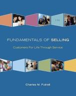 Fundamentals of Selling: Customers for Life Through Service di Charles M. Futrell edito da Irwin/McGraw-Hill