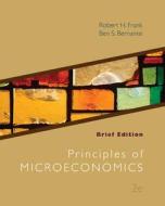 Principles of Microeconomics, Brief Edition with Connect Access Card di Robert Frank, Ben Bernanke edito da McGraw-Hill Education