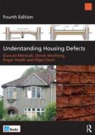 Understanding Housing Defects di Duncan Marshall, Derek Worthing, Roger Heath, Nigel Dann edito da Taylor & Francis Ltd