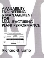 Availability Engineering & Management for Manufacturing Plant Performance di Richard G. Lamb edito da PRENTICE HALL
