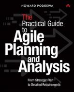 Practical Guide to Agile Business Analysis di Howard Podeswa edito da Addison Wesley