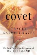 Covet di Tracey Garvis Graves edito da Plume Books