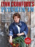 Lynn Crawford's Pitchin' in: More Than 100 Great Recipes from Simple Ingredients di Lynn Crawford edito da Penguin Global