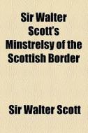 Sir Walter Scott's Minstrelsy Of The Scottish Border (volume 2) di Walter Scott, Sir Walter Scott edito da General Books Llc