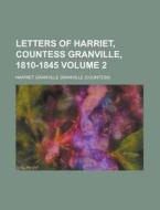 Letters Of Harriet, Countess Granville, 1810-1845 (v. 2) di Harriet Granville Granville edito da General Books Llc