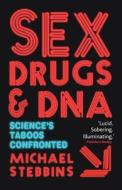 Sex, Drugs and DNA: Science's Taboos Confronted di M. Stebbins edito da PALGRAVE TRADE
