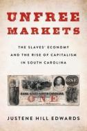 Unfree Markets di Justene Hill Edwards edito da Columbia University Press