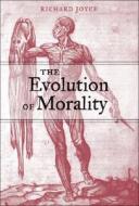The Evolution Of Morality di Richard Joyce edito da Mit Press Ltd
