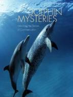 Dolphin Mysteries di Kathleen M. Dudzinski, Toni Frohoff edito da Yale University Press