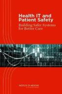 Health It And Patient Safety di Committee on Patient Safety and Health Information Technology, Board on Health Care Services, Institute of Medicine edito da National Academies Press