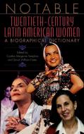 Notable Twentieth-Century Latin American Women di Cynthia Margarita Tompkins edito da Greenwood Press