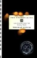 The Undertaking - Life Studies From The Dismal Trade di T Lynch edito da W W Norton & Co Ltd
