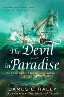 The Devil in Paradise: Captain Putnam in Hawaii di James L. Haley edito da G P PUTNAM SONS