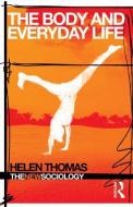 The Body and Everyday Life di Helen Thomas edito da Routledge
