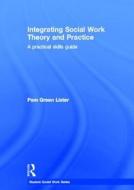 Integrating Social Work Theory and Practice di Pam Green Lister edito da Taylor & Francis Ltd