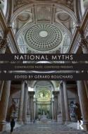 National Myths: Constructed Pasts, Contested Presents edito da ROUTLEDGE