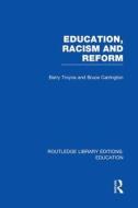 Education, Racism And Reform di Barry Troyna, Bruce Carrington edito da Taylor & Francis Ltd