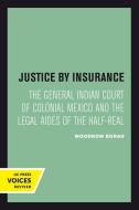 Justice by Insurance di Woodrow Borah edito da University of California Press