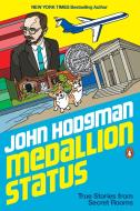 Medallion Status: True Stories from Secret Rooms di John Hodgman edito da PENGUIN GROUP