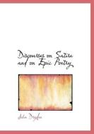 Discourses On Satire And On Epic Poetry di John Dryden edito da Bibliolife