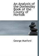 An Analysis of the Domesday Book of the County of Norfolk di George Munford edito da BiblioLife