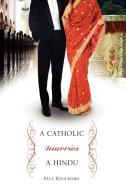 A Catholic Marries a Hindu di Paul Bouchard edito da Lulu.com