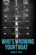 Who's Rowing Your Boat: Building Administrative Teams di Michelle Small edito da LIGHTNING SOURCE INC