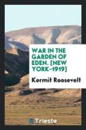 War in the Garden of Eden di Kermit Roosevelt edito da LIGHTNING SOURCE INC