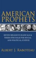 American Prophets di Albert J. Raboteau edito da Princeton University Press