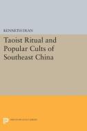 Taoist Ritual and Popular Cults of Southeast China di Kenneth Dean edito da Princeton University Press
