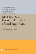 Approaches to Greater Flexibility of Exchange Rates di C. Fred Bergsten, George Nikolaus Halm edito da Princeton University Press