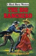 The Big Ranchero di E Jefferson Clay edito da The Crowood Press Ltd
