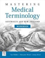 Mastering Medical Terminology Workbook di Sue Walker, Maryann Wood, Jenny Nicol edito da Elsevier Australia