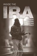 Inside the IRA: Dissident Republicans and the War for Legitimacy di Andrew Sanders edito da PAPERBACKSHOP UK IMPORT