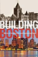 Building Boston di Ted Clarke edito da Schiffer Publishing Ltd
