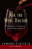 Ask the Wine Doctor: All the Questions You Had about Wine But Were Too Busy Sipping to Ask di Edward Finstein edito da McClelland & Stewart